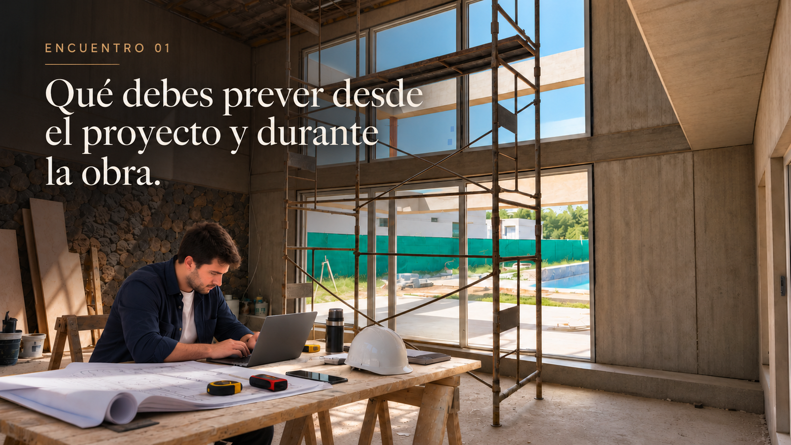 Encuentro 1: Qué debes prever desde el proyecto y durante la obra
