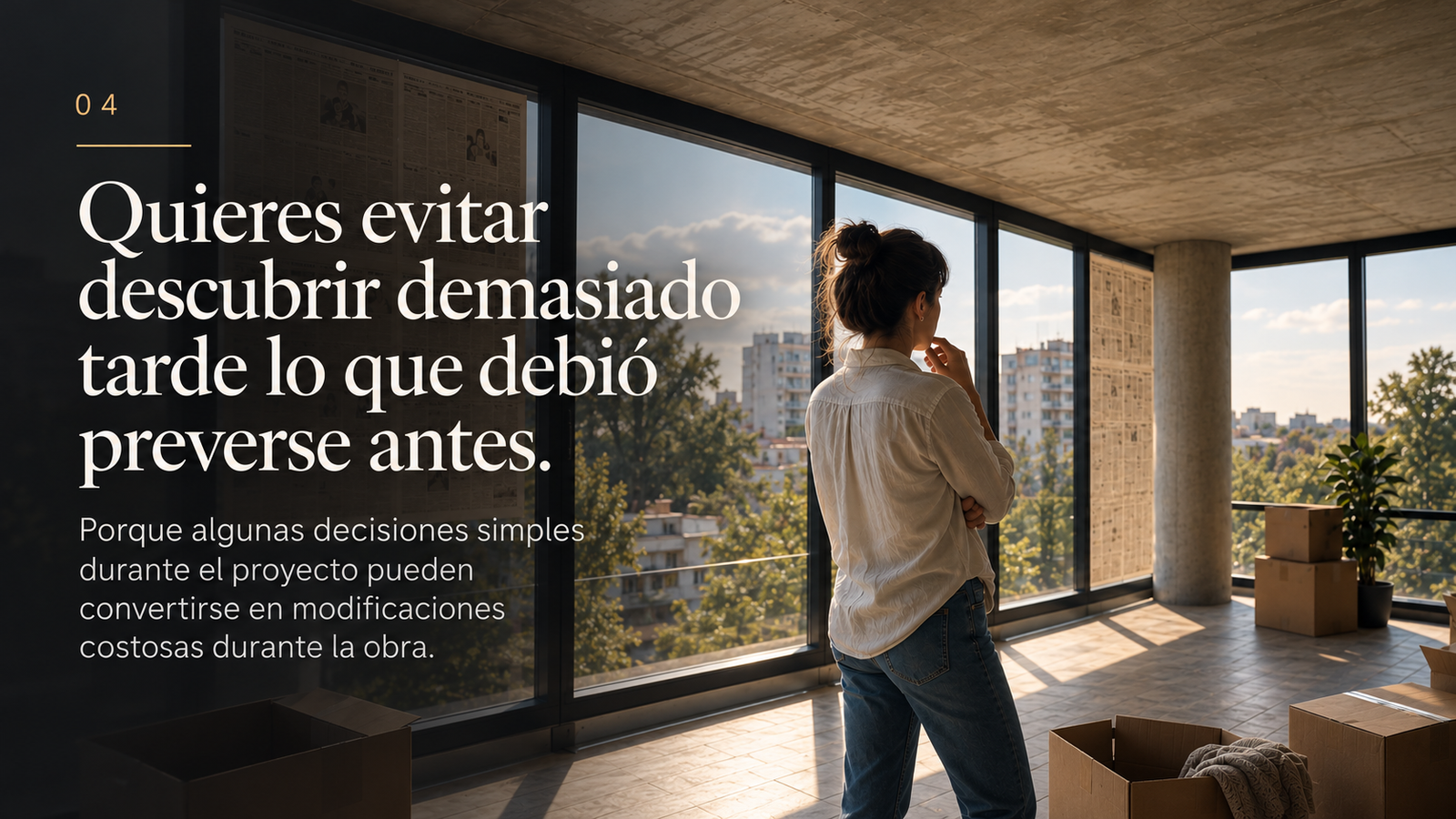 04. Quieres evitar descubrir demasiado tarde lo que debió preverse antes.